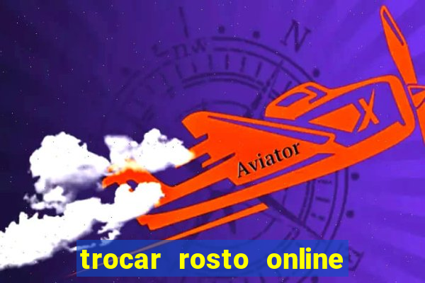 trocar rosto online grátis colocar rosto em vídeo online