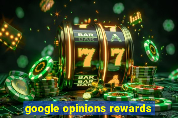 google opinions rewards