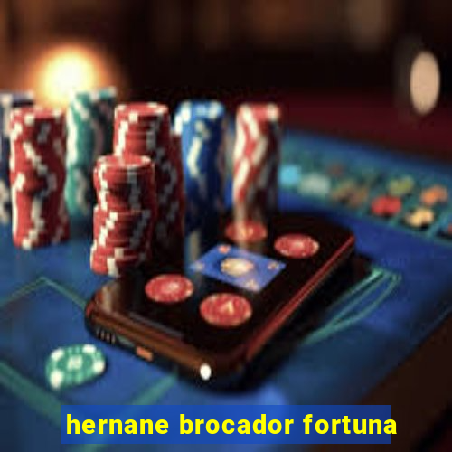 hernane brocador fortuna