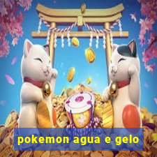 pokemon agua e gelo