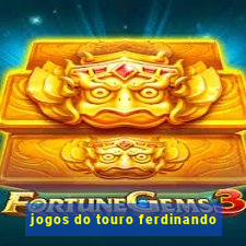 jogos do touro ferdinando