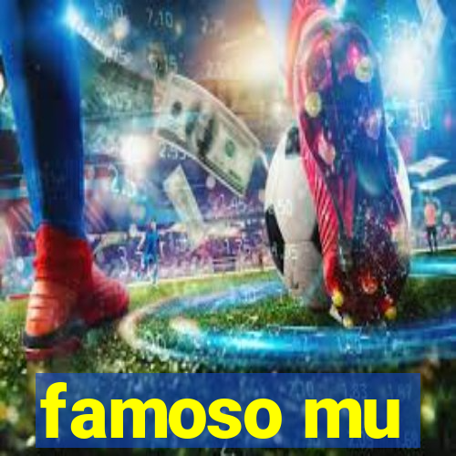 famoso mu