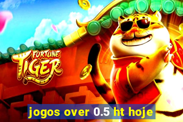 jogos over 0.5 ht hoje