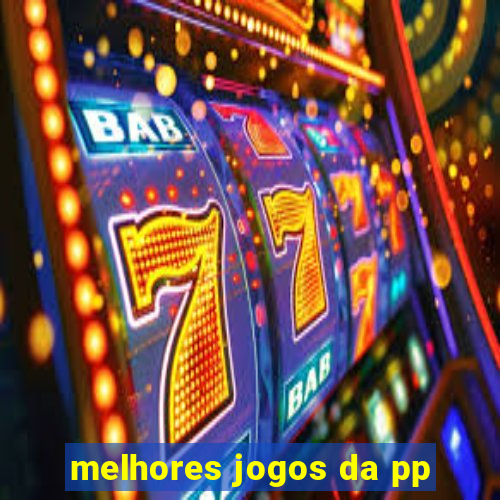 melhores jogos da pp