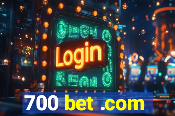 700 bet .com