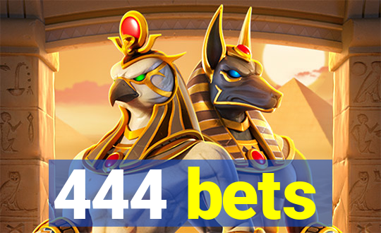 444 bets