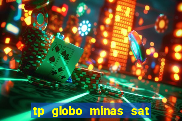 tp globo minas sat hd regional