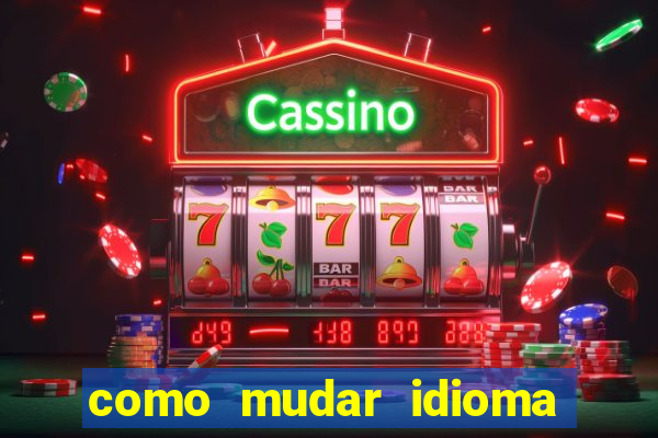 como mudar idioma party poker