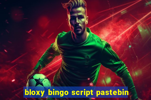 bloxy bingo script pastebin