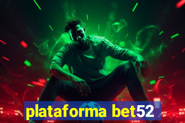 plataforma bet52