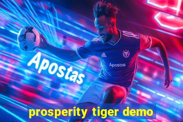 prosperity tiger demo