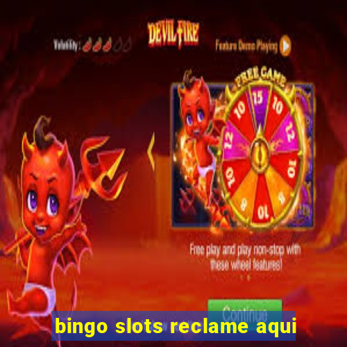 bingo slots reclame aqui