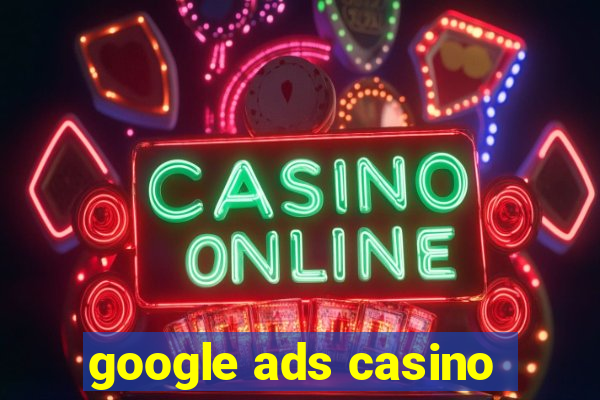 google ads casino