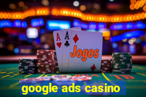 google ads casino