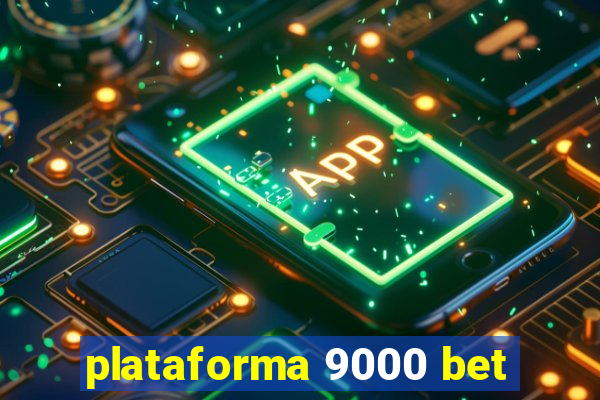 plataforma 9000 bet