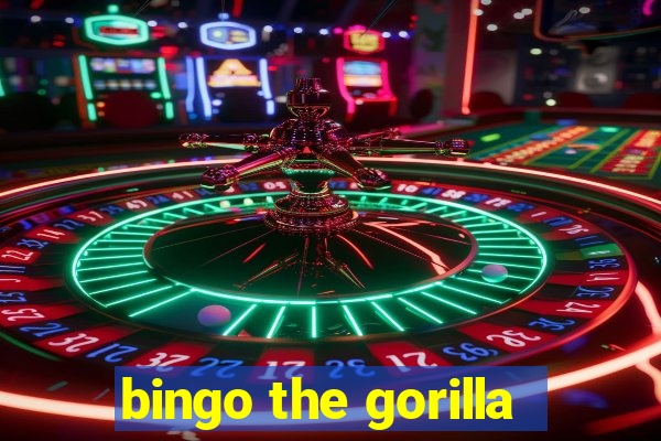 bingo the gorilla