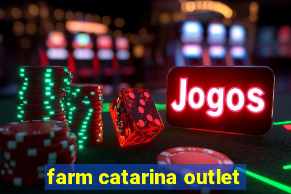 farm catarina outlet