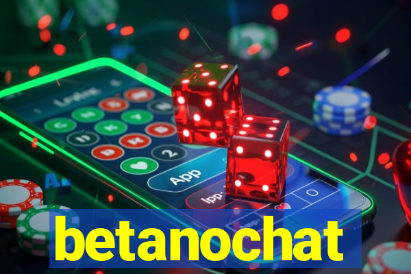 betanochat