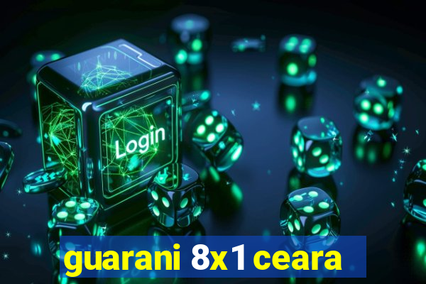 guarani 8x1 ceara