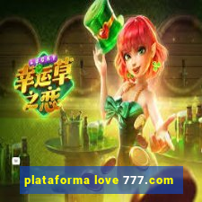 plataforma love 777.com