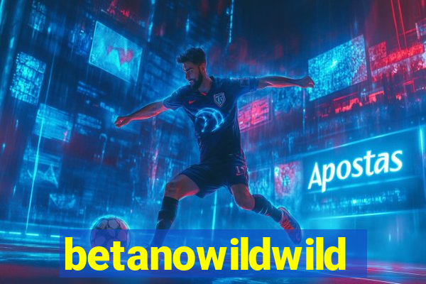 betanowildwild