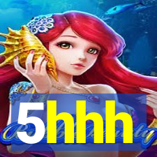 5hhh