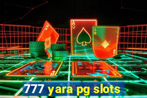 777 yara pg slots