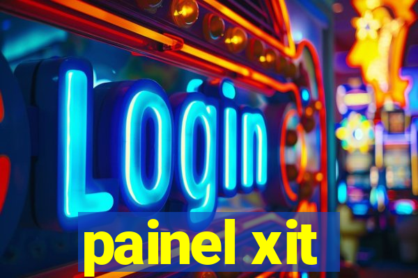 painel xit