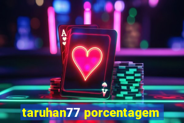 taruhan77 porcentagem