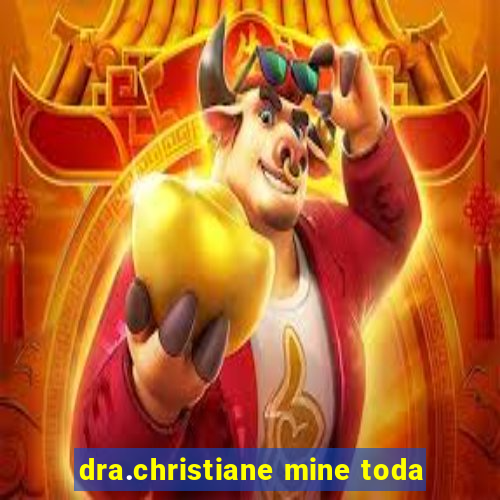 dra.christiane mine toda