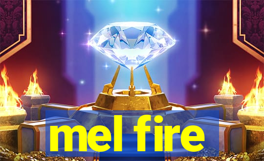 mel fire