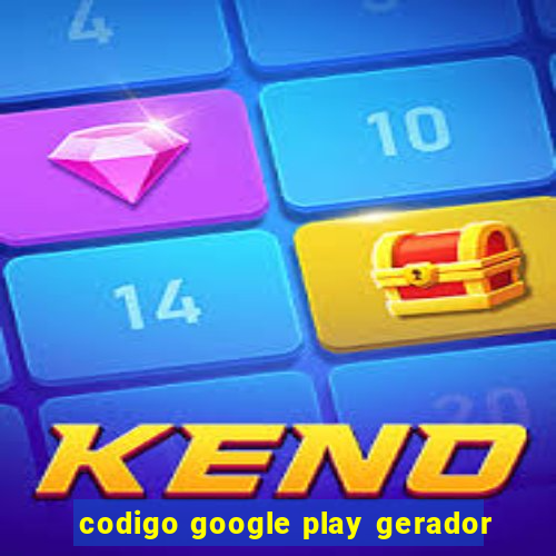 codigo google play gerador