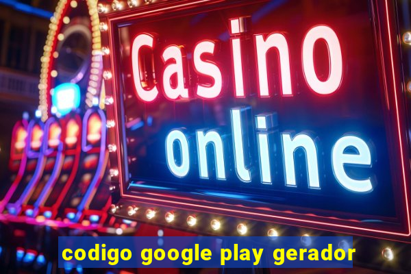 codigo google play gerador