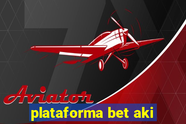 plataforma bet aki