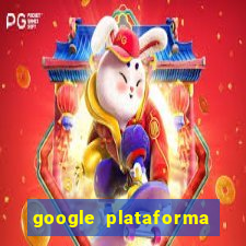 google plataforma de jogos