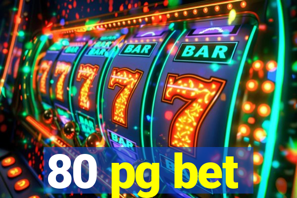 80 pg bet