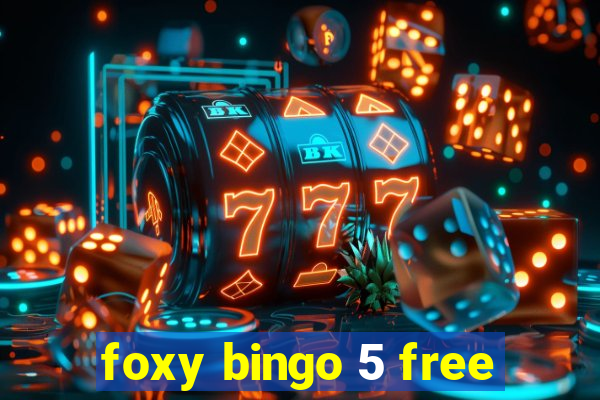 foxy bingo 5 free