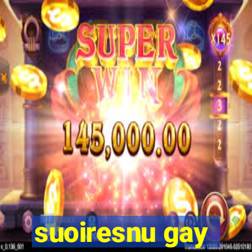 suoiresnu gay