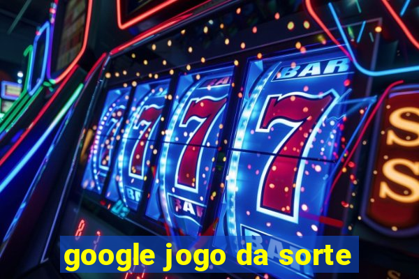 google jogo da sorte