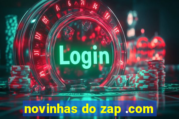 novinhas do zap .com