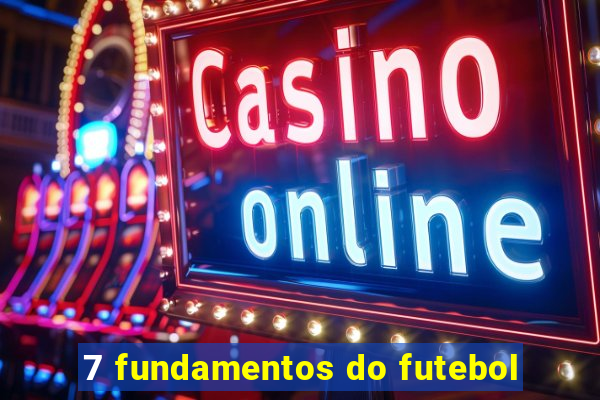 7 fundamentos do futebol