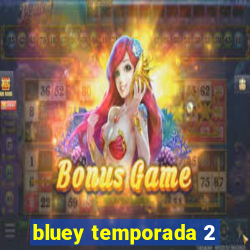 bluey temporada 2