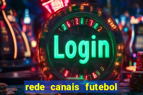 rede canais futebol ao vivo