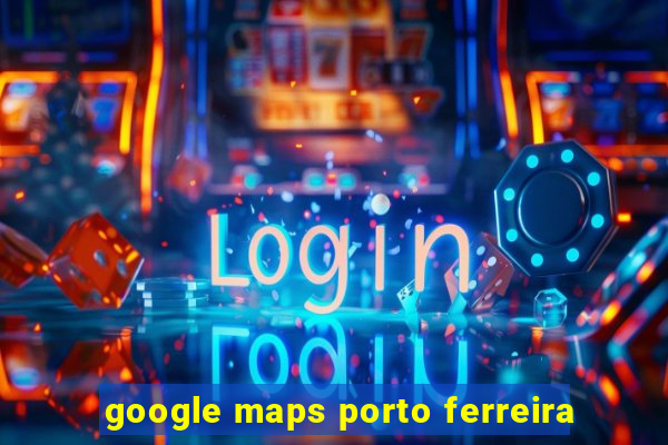 google maps porto ferreira