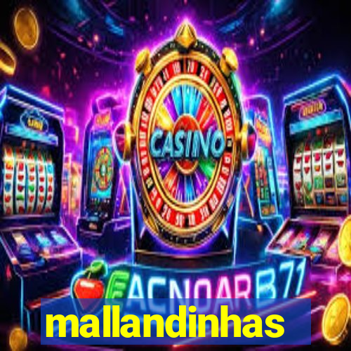 mallandinhas