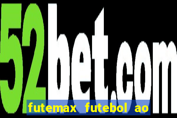 futemax futebol ao vivo hoje