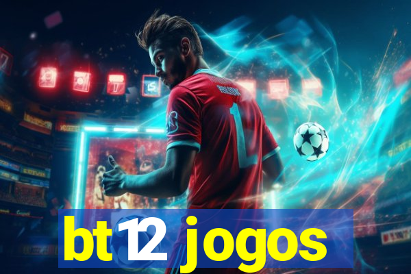 bt12 jogos