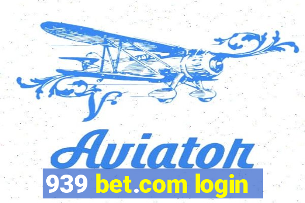 939 bet.com login