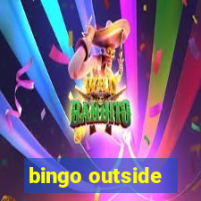 bingo outside