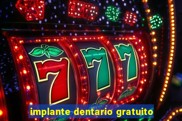 implante dentario gratuito